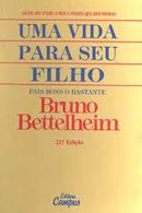 Uma Vida para Seu Filho-Bruno Bettelheim