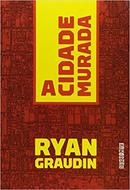 A Cidade Murada-Ryan Graudin