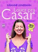 Louca Pra Casar-Susanne Leinemann