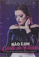 Nao e um Conto de Fadas-Kim Rosacuca