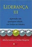 Lideranca Iii - Aprenda em Qualquer Idade em Todas as Idades-Maria Leonor Cunha Gayotto