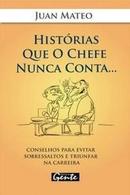 Historias Que o Chefe Nunca Conta...-Juan Mateo