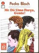 Me da uma Fora Gente-Pedro Bloch