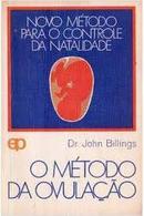 O Metodo da Ovulao / Novo Metodo para o Controle da Natalidade-John Billings