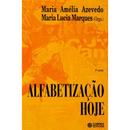 Alfabetizacao Hoje-Maria Amelia Azevedo / Maria Lucia Marques