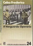 A Vanguarda Operaria / Coleo Ensaio e Memria 24-Celso Frederico