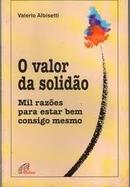 O Valor da Solido / Mil Razes para Estar Bem Consigo Mesmo-Valerio Albisetti