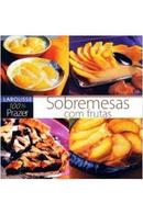 Sobremesas Com Frutas / Coleo Lafonte 100% Prazer-Carmen Cacciacarro / Traduo