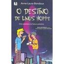 O Destino de Linus Hoppe / uma Aventura no Futuro Prximo-Anne-laure Bondoux