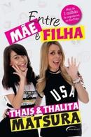 Entre Mae e Filha-Thais Matsura / Thalita