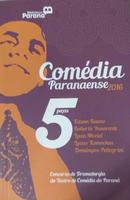 Comedias Paranaense 2016 / Concurso de Dramaturgia do Teatro de Comed-Marcio Renato dos Santos / Omar Godoy / Luiz Rebi