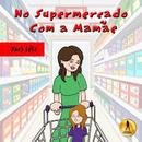 No Supermercado Com a Mamae-Nara Lelis