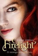 Firelight / o Inimigo Esta Proximo / Depois dos Vampiros Lobos e Anjo-Sophie Jordan
