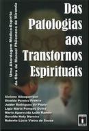 Das Patologias aos Transtornos Espirituais / uma Abordagem Medico Esp-Roberto Lucio Vieira de Souza (organizador)