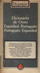 Dicionario de Ouro - Espanhol / Portugues - Portugues / Espanhol-Everton Florenzano