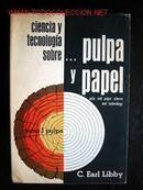 Ciencia y Tecnologia Sobre Pulpa y Papel / Tomo 1 / Pulpa-C. Earl Libby