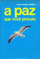 A Paz Que Voce Procura - Poemas e Meditacoes Sobre a Paz-Carlos Afonso Schmitt