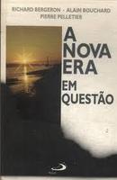 A Nova Era em Questao-Richard Bergeron / Alain Bouchard / Pierre Pellet