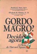 Gordo ou Magro Decida Agora / a Dieta de Harvard Square-Fredrick J. Stare / Elizabeth M. Whelan