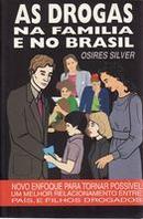 As Drogas na Familia e no Brasil-Osires Silver