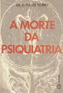 A Morte da Psiquiatria-E. Fuller Torrey