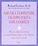 Nao Faca Tempestade em Copo Dagua Com a Familia-Richard Carlson