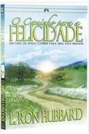 O Caminho para a Felicidade / um Guia de Senso Comum para uma Vida Me-L. Ron Hubbard