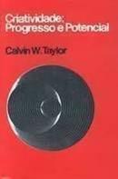 Criatividade Progresso e Potencial-Calvin W. Taylor