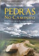 Pedras no Caminho / Como Lidar Com as Adversidades da Vida-Pedro Cesario Palma / Frei Ofmcap