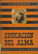 Educacion Del Alma / Obras de A. Austregesilo-A. Austregesilo