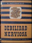 Debilidad Nerviosa / Obras Del Dr. Austregesilo / Volumen Xvi-A. Austregesilo
