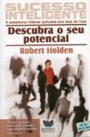 Sucesso Inteligente / Descubra o Seu Potencial-Robert Holden