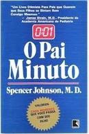 O Pai Minuto / Livro Novo Embalado-Spencer Johnson