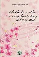 Entendendo a Vida e Aumentando Seu Poder Pessoal-Wilsa Araujo Andreatta