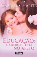 Educacao a Solucao Esta no Afeto-Gabriel Chalita