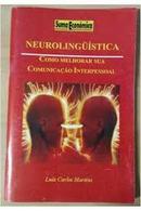Neurolinguistica / Como Melhorar Sua Comunicacao Interpessoal-Luiz Carlos Martins