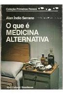 Que e Medicina Alternativa / Colecao Primeiros Passos-Alan Indio Serrano