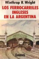 Los Ferrocarriles Ingleses En La Argentina-Winthrop R. Wright