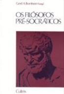 Os Filosofos Pre Socraticos-Gerd A. Bornheim / Introducao Traducao / Notas