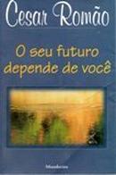 O Seu Futuro Depende de Voce-Cesar Romao