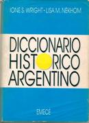 Diccionario Historico Argentina-Ione S. Wright / Lisa M. Nekhom