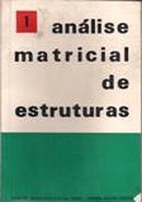 Analise Matricial de Estruturas - Volume 1-Jose de Almeida Neto Freitas / Inaldo Ayres Viera