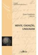 Mente Cognio Linguagem / Coleo Pensamento Contemponaeo-Cesar Candiotto / Organizador