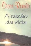 A Razao da Vida-Cesar Romao