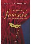 O Poder da Fantasia / Como Construimos Nossas Vidas-Ethel S. Person