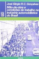 Mao de Obra e Condicoes de Trabalho na Industria Automobilistica do B-Jose Sergio R. C. Goncalves