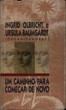 Um Caminho para Comecar de Novo-Ingrid Olbricht / Ursula Baugardt