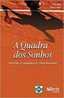 A Quadra dos Sonhos / Historias e Conquistas do Tenis Brasileiro-Cesar Kist / Elson Longo