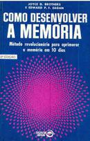 Como Desenvolver a Memoria / Metodo Revolucionario para Aprimorar a M-Joyce D. Brothers / Edward P.f. Eagan