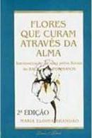 Flores Que Curam Atraves da Alma-Maria Eloina Brando